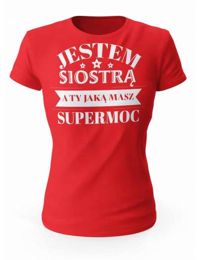Koszulka Jestem Siostrą a Ty Jaką Masz Supermoc, T-shirt Damski