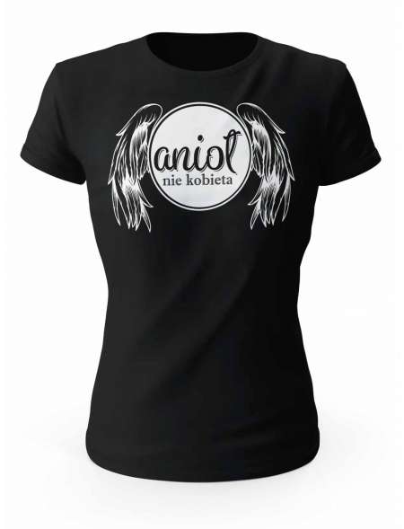 Koszulka Damska Anioł Nie Kobieta, Prezent dla Mamy