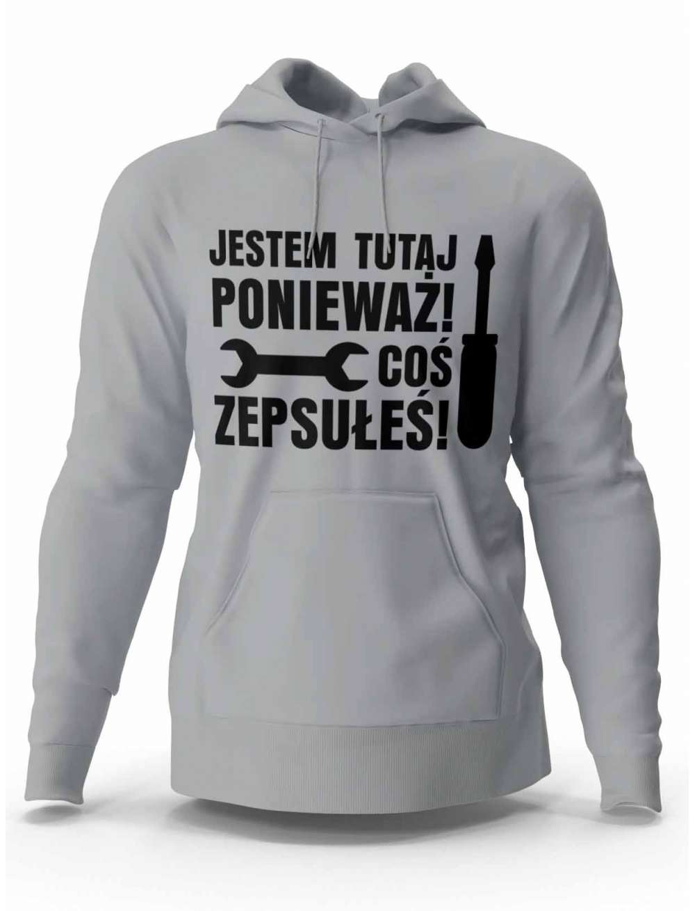 Bluza Męska, Jestem Tutaj Ponieważ Coś Zepsułeś, Prezent Dla Mężczyzny