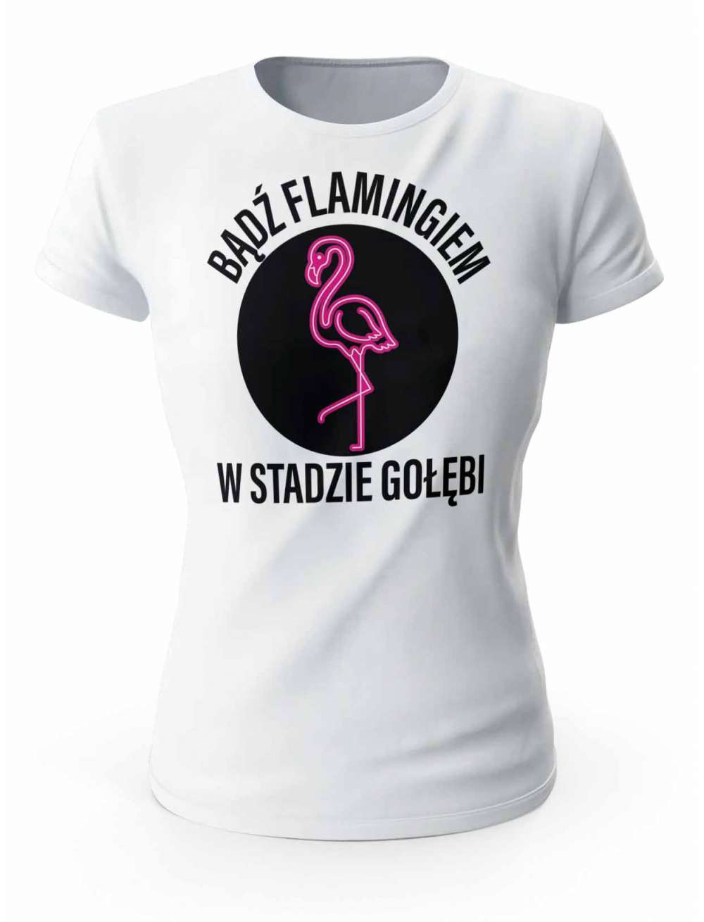 Koszulka Damska, Bądź Flamingiem w Stadzie Gołębi, Prezent Dla Kobiety