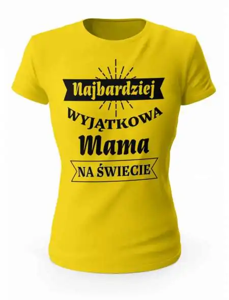 Koszulka Damska, Najbardziej Wyjątkowa Mama, Prezent Dla Mamy