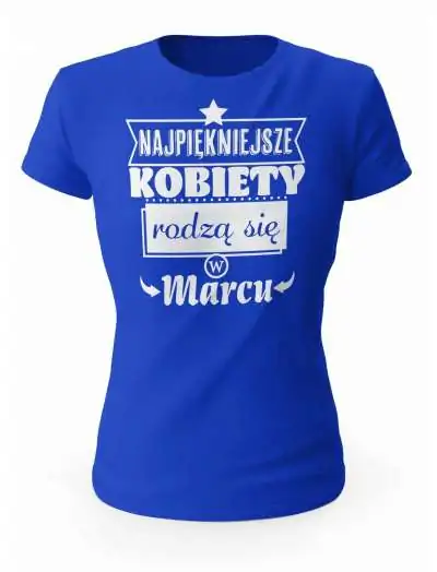 Koszulka Damska, Najpiękniejsze Kobiety Rodzą się w Marcu, Prezent Dla Kobiety