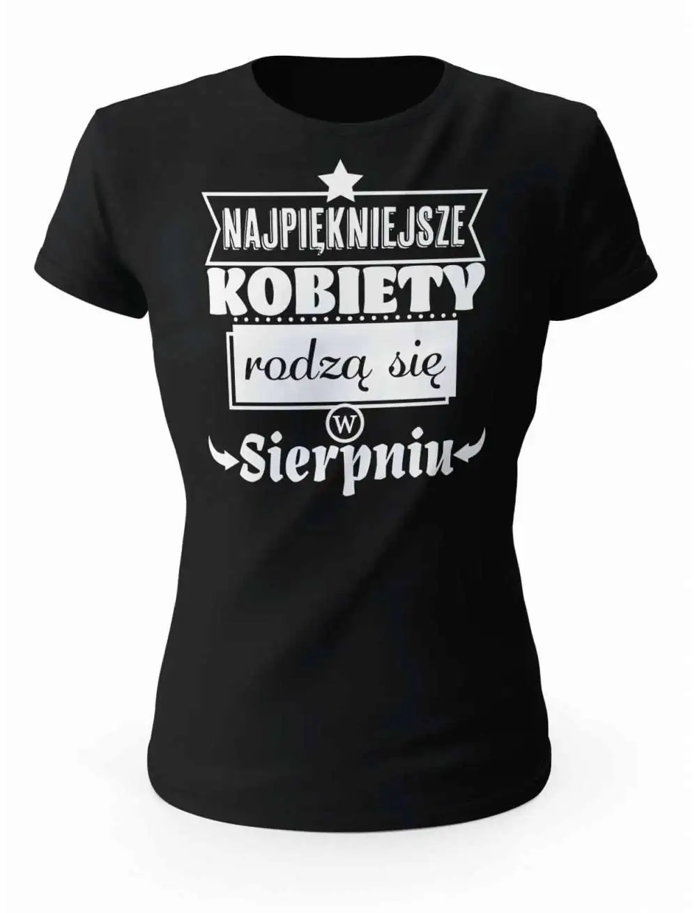 Koszulka Damska, Najpiękniejsze Kobiety Rodzą się w Sierpniu, Prezent Dla Kobiety