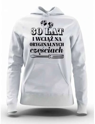 Bluza Damska, 30 Lat I Wciąż na Oryginalnych Częściach, Prezent Dla Kobiety