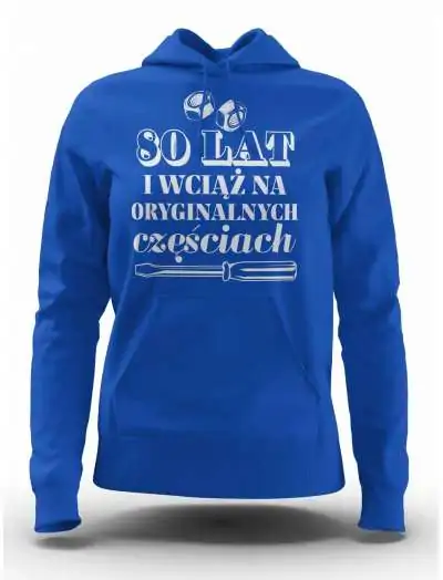 Bluza Damska, 80 Lat I Wciąż na Oryginalnych Częściach, Prezent Dla Kobiety