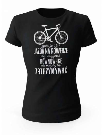 Koszulka Damska, Życie Jest Jak Jazda Na Rowerze, Prezent Dla Kobiety