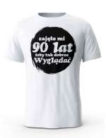 Koszulka Zajęło Mi 90 Lat Żeby Tak Wyglądać, T-shirt Dla Mężczyzny