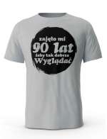 Koszulka Zajęło Mi 90 Lat Żeby Tak Wyglądać, T-shirt Dla Mężczyzny
