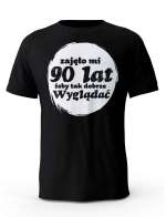 Koszulka Zajęło Mi 90 Lat Żeby Tak Wyglądać, T-shirt Dla Mężczyzny