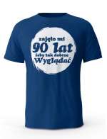 Koszulka Zajęło Mi 90 Lat Żeby Tak Wyglądać, T-shirt Dla Mężczyzny