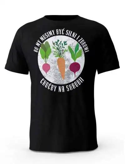 Koszulka Męska, Bo My Musimy Być Silni I Zdrowi, T-shirt Dla Mężczyzny