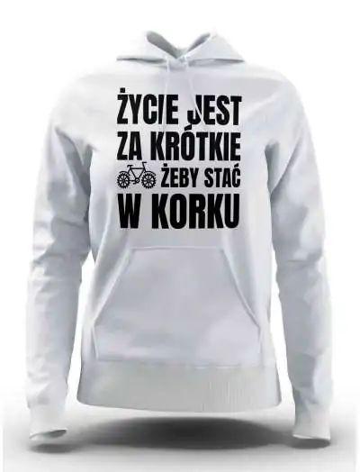 Bluza Damska, Życie Jest Za Krótkie,  Prezent Dla Kobiety